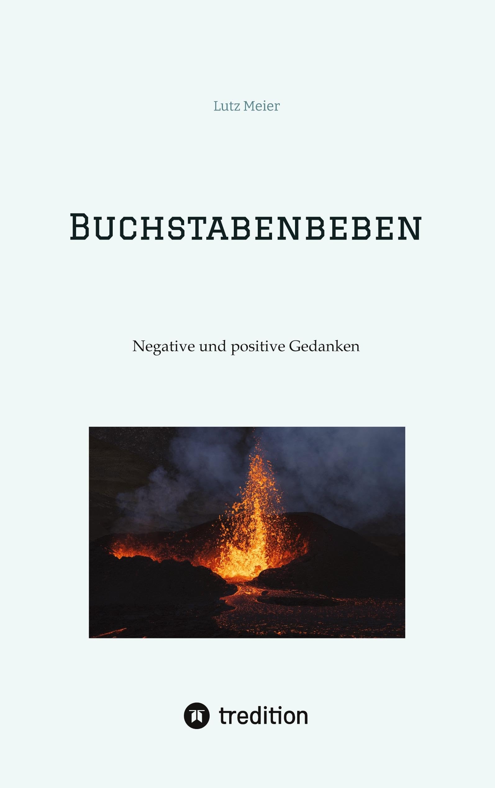 Buchstabenbeben: Aphorismen, negative Gedanken, positive Gedanken, Gegenwartsdiagnose, Philosophie, Klassiker, Sprüche, Lebensweisheiten