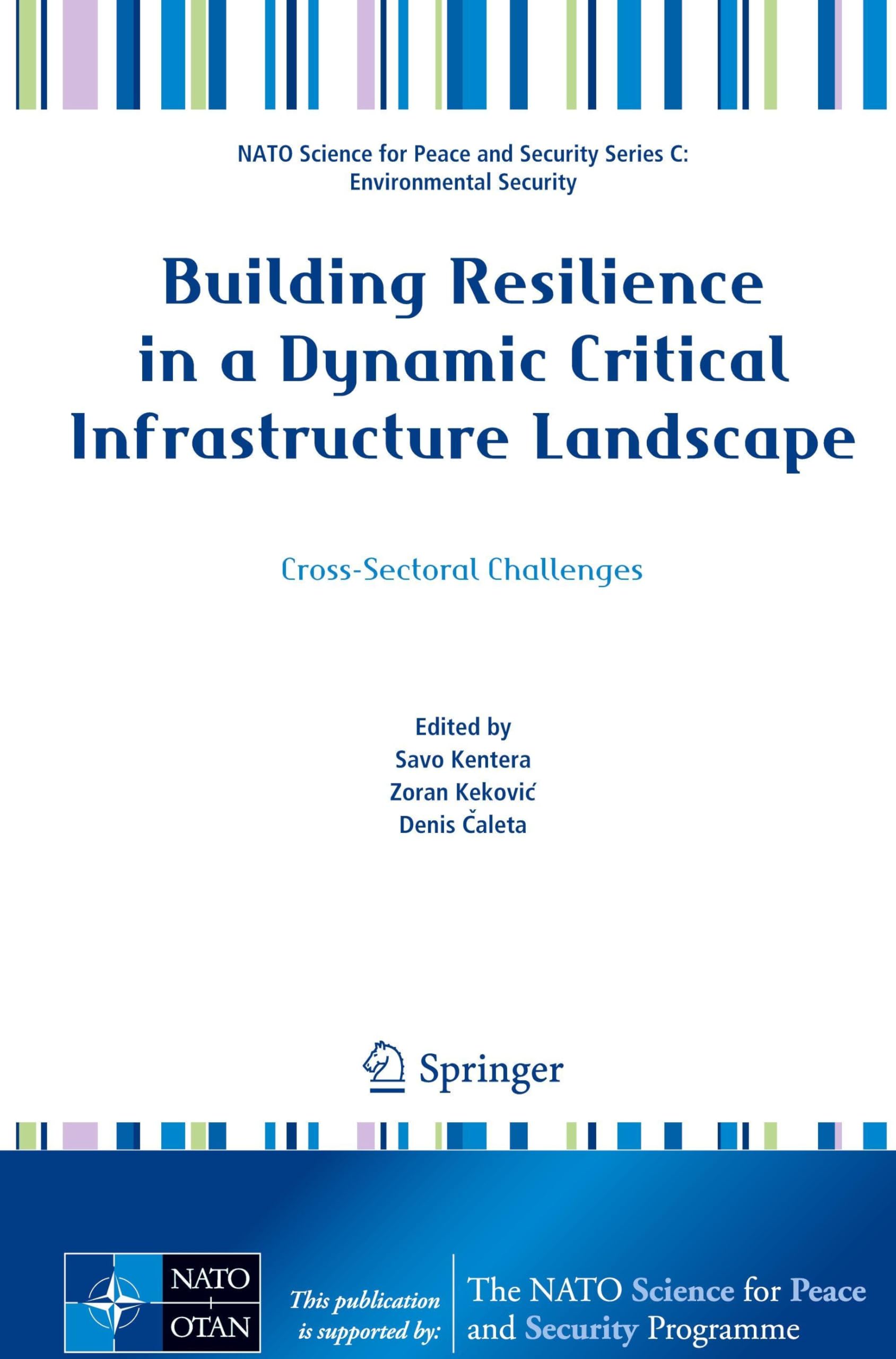 Building Resilience in a Dynamic Critical Infrastructure Landscape: Cross-Sectoral Challenges (NATO Science for Peace and Security Series C: Environmental Security)