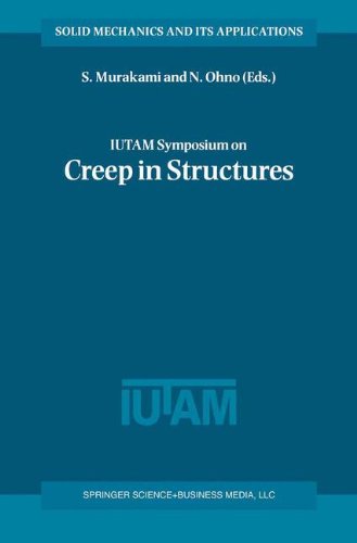 IUTAM Symposium on Creep in Structures: Held in Nagoya, Japan, 3-7 April 2000 (Solid Mechanics and Its Applications, Band 86)