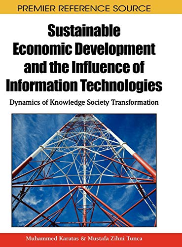 Sustainable Economic Development and the Influence of Information Technologies: Dynamics of Knowledge Society Transformation (Premier Reference Source)