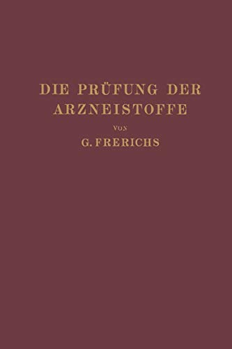 Die Prüfung der Arzneistoffe: Nach dem Deutschen Arzneibuch, Eine Anleitung zur Chemischen und Physikalischen Prüfung der Arzneistoffe und ... für Studierende der Pharmazie und Apotheker