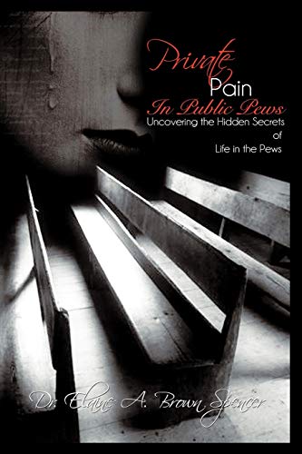 Private Pain in Public Pews: Uncovering the Hidden Secrets of Life in the Pews
