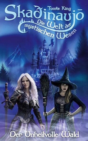 Skadinaujo - Die Welt der mystischen Wesen: Der Unheilvolle Wald