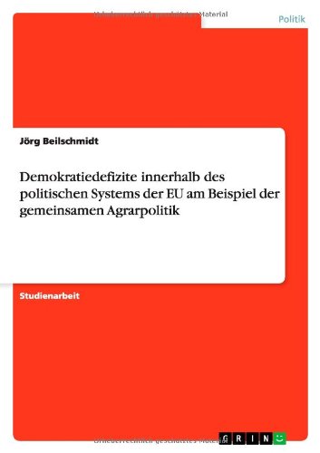Demokratiedefizite innerhalb des politischen Systems der EU am Beispiel der gemeinsamen Agrarpolitik