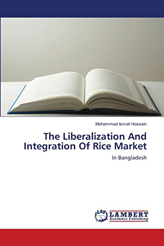 The Liberalization And Integration Of Rice Market: In Bangladesh