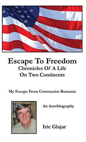 Escape To Freedom: Chronicles of a Life on Two Continents