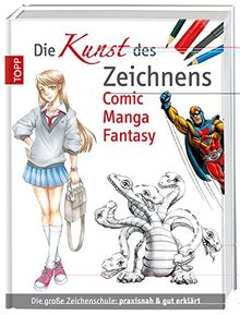 Die Kunst des Zeichnens Comic Manga Fantasy: Die große Zeichenschule: praxisnah & gut erklärt
