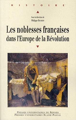 Noblesses Francaises Dans L Europe De La Revolution: Actes Du Colloque Intenrational De Vizille (10-12 Septembre 2008)