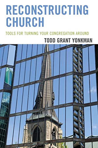 Reconstructing Church: Tools for Turning Your Congregation Around