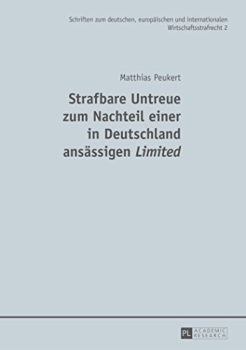 Strafbare Untreue zum Nachteil einer in Deutschland ansässigen «Limited» (Schriften zum deutschen, europäischen und internationalen Wirtschaftsstrafrecht)