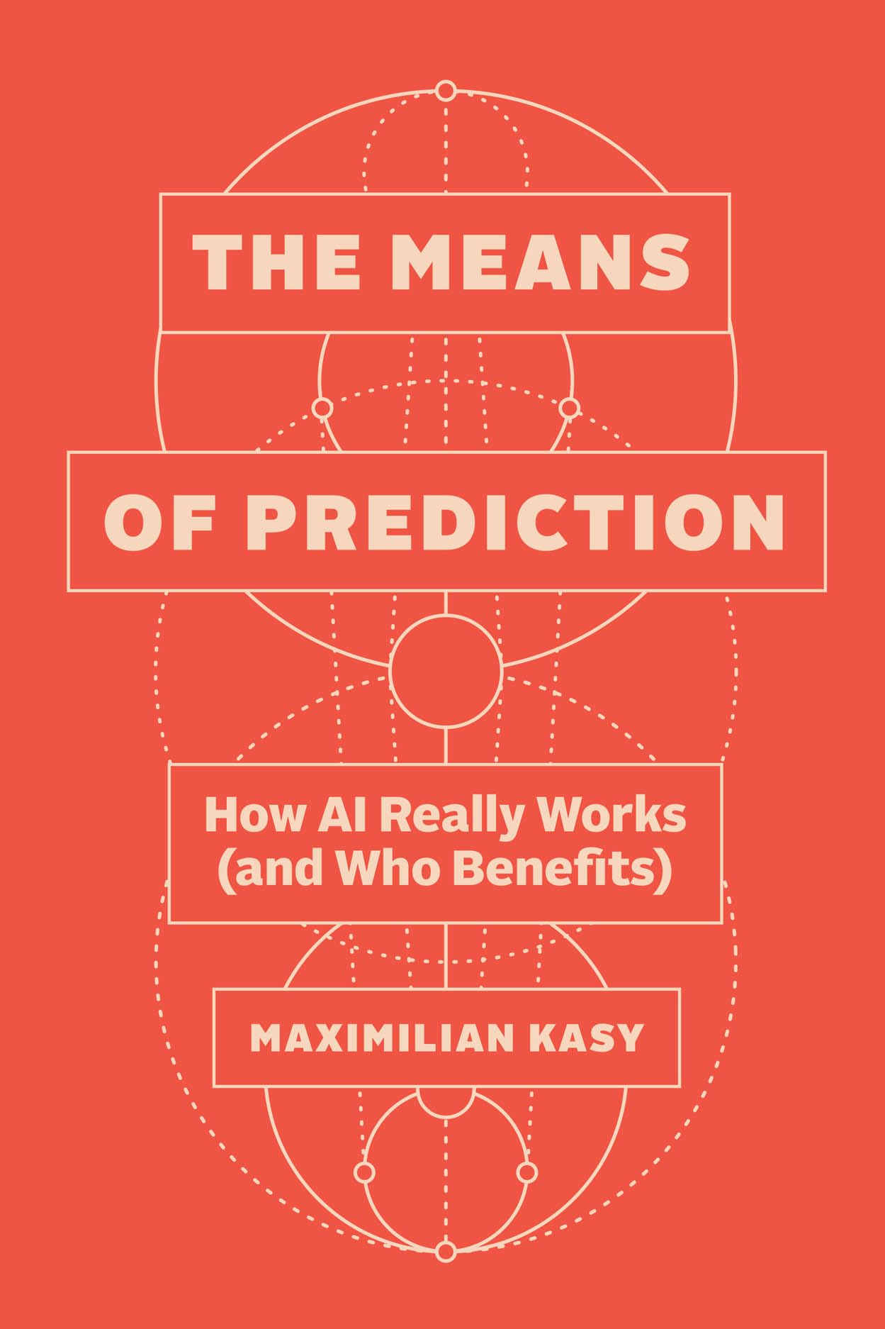 The Means of Prediction: How AI Really Works (and Who Benefits)