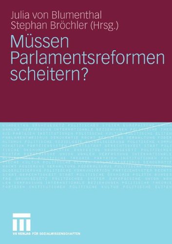 Müssen Parlamentsreformen scheitern? (Schriften der Sektion Regierungssystem und Regieren in der Bundesrepublik Deutschland der Deutschen Vereinigung für Politsche Wissenschaft)