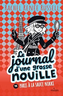 Le journal d'une grosse nouille. Vol. 15. Paris à la sauce Nikki