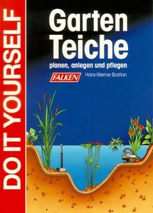 Gartenteiche planen, anlegen und pflegen. Do it yourself.