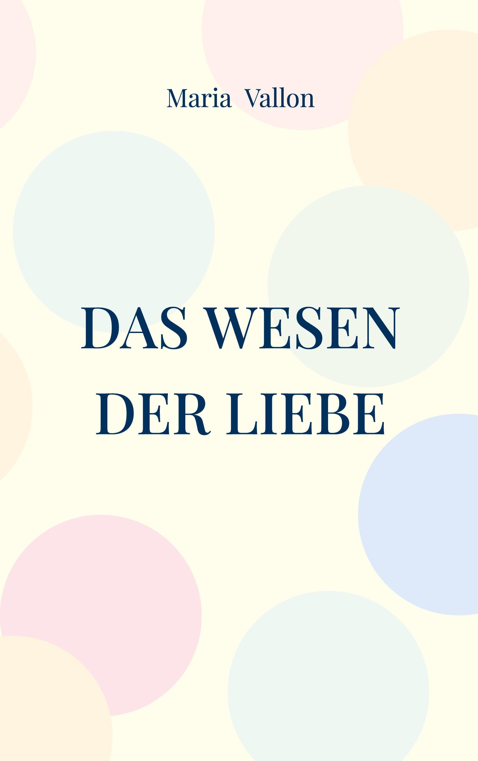 Das Wesen der Liebe: Mein Leben mit meiner Borderline Mutter