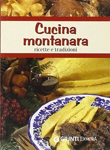 Cucina montanara. Ricette e tradizioni