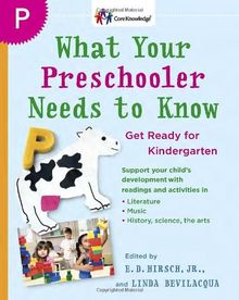 What Your Preschooler Needs to Know: Get Ready for Kindergarten (Core Knowledge)