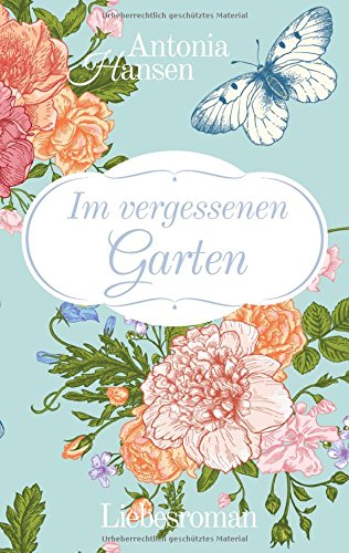 Im vergessenen Garten: Liebesroman