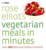Rose Elliot's Vegetarian Meals In Minutes: Over 200 Delicious Dishes in a Flash