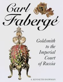 Carl Faberge: Goldsmith To The Imperial Court Of Russia