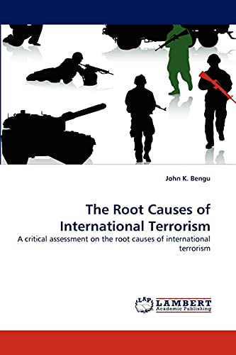 The Root Causes of International Terrorism: A critical assessment on the root causes of international terrorism