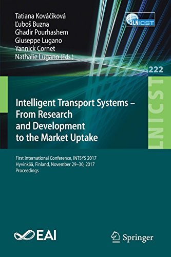 Intelligent Transport Systems – From Research and Development to the Market Uptake: First International Conference, INTSYS 2017, Hyvinkää, Finland, ... and Telecommunications Engineering, Band 222)
