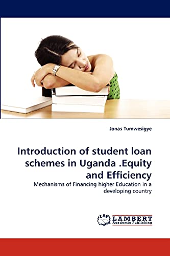 Introduction of student loan schemes in Uganda .Equity and Efficiency: Mechanisms of Financing higher Education in a developing country
