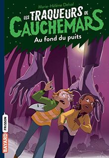Les traqueurs de cauchemars. Vol. 7. Au fond du puits