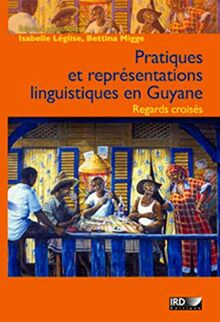 Pratiques et représentations linguistiques en Guyane : regards croisés