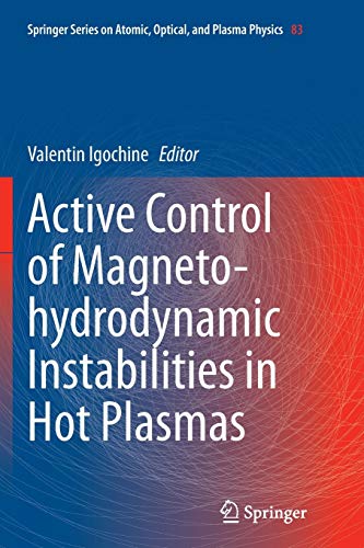Active Control of Magneto-hydrodynamic Instabilities in Hot Plasmas (Springer Series on Atomic, Optical, and Plasma Physics, Band 83)