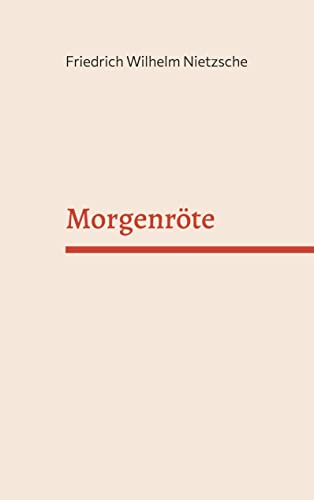 Morgenröte: Gedanken über die moralischen Vorurteile