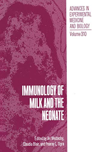 Immunology of Milk and the Neonate (Advances in Experimental Medicine and Biology, 310, Band 310)