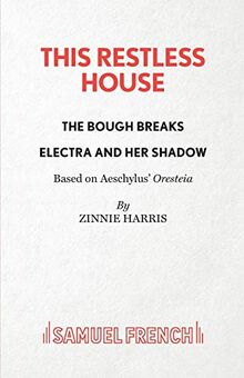 This Restless House: Part Two: The Bough Breaks and Part Three: Electra And Her Shadow
