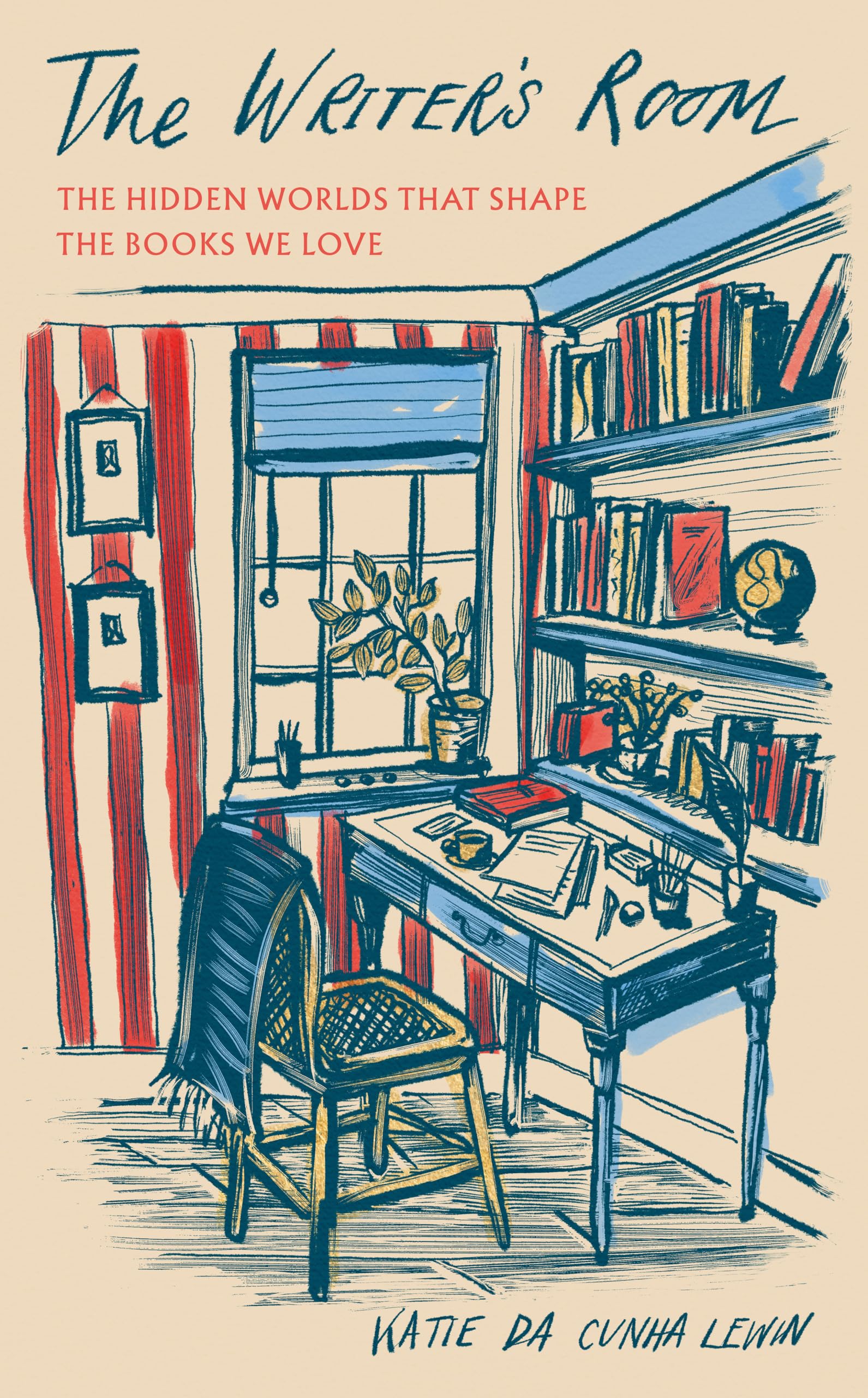 Lewin, Katie da Cunha The Writer's Room, The Hidden Worlds That Shape The Books We Love