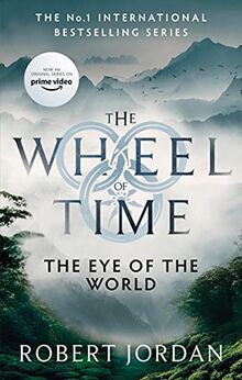 The Eye Of The World: Book 1 of the Wheel of Time: Book 1 of the Wheel of Time (Soon to be a major TV series)