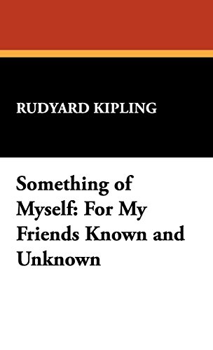 Something of Myself: For My Friends Known and Unknown
