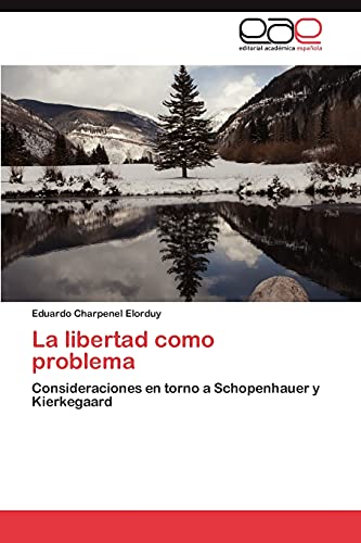 La libertad como problema: Consideraciones en torno a Schopenhauer y Kierkegaard