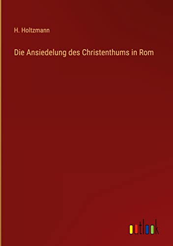 Die Ansiedelung des Christenthums in Rom