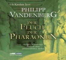 Der Fluch der Pharaonen: Moderne Wissenschaft enträtselt einen jahrtausende.: Moderne Wissenschaft enträtselt einen jahrtausendealten Mythos