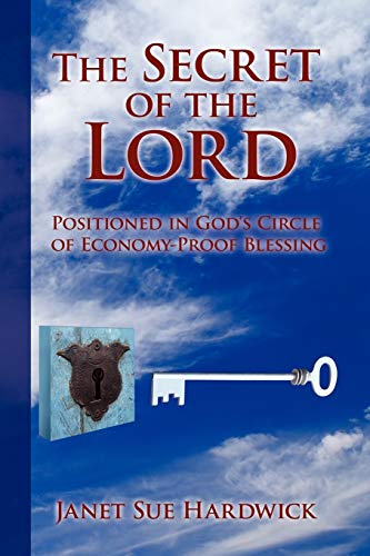 The Secret of the Lord: Positioned in God's Circle of Economy-Proof Blessing