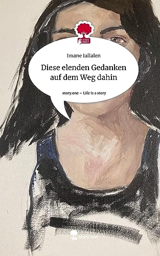 Diese elenden Gedanken auf dem Weg dahin. Life is a Story - story.one