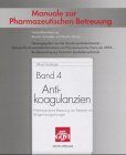 Manuale zur Pharmazeutischen Betreuung, Bd.4, Antikoagulanzien