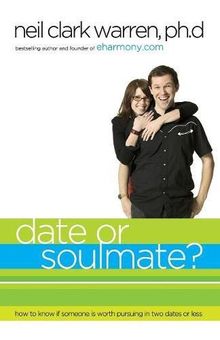 Date or Soul Mate?: How to Know if Someone is Worth Pursuing in Two Dates or Less