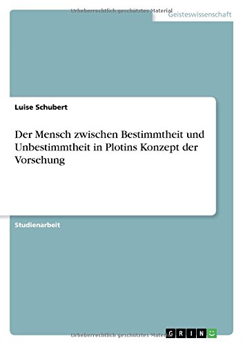 Der Mensch zwischen Bestimmtheit und Unbestimmtheit in Plotins Konzept der Vorsehung
