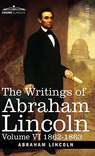 The Writings of Abraham Lincoln: 1862-1863, Volume VI