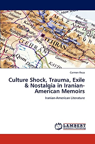 Culture Shock, Trauma, Exile & Nostalgia in Iranian-American Memoirs: Iranian-American Literature