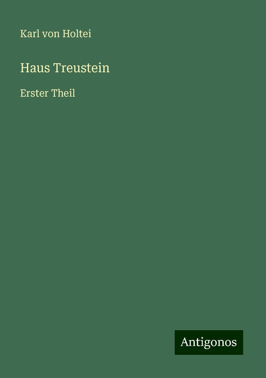 Haus Treustein: Erster Theil