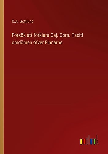 Försök att förklara Caj. Corn. Taciti omdömen öfver Finnarne