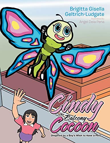 Cindy the Balcony Cocoon: (Inspired by a Boy's Wish to Have a Pet)