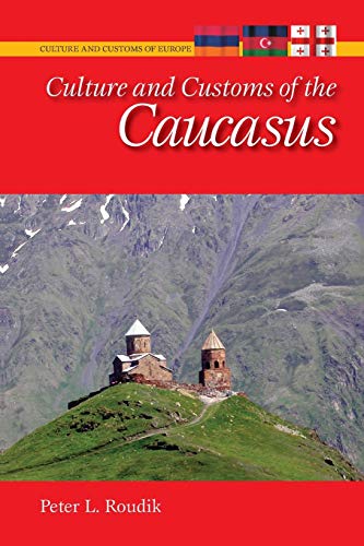 Culture and Customs of the Caucasus (Cultures and Customs of the World)